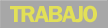 TRABAJO